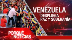 Venezuela despliega paz y soberanía | El Porqué de las Noticias