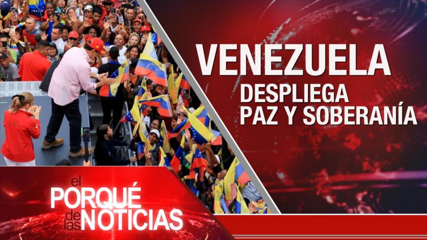Venezuela despliega paz y soberanía | El Porqué de las Noticias
