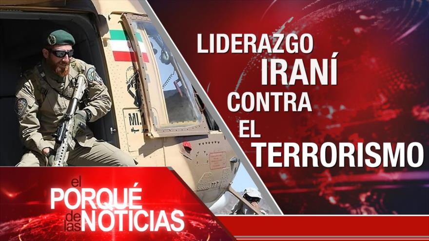 Liderazgo iraní contra el terrorismo | El Porqué de las Noticias