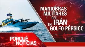 Maniobras militares del Irán en Golfo Pérsico | El Porqué de las Noticias