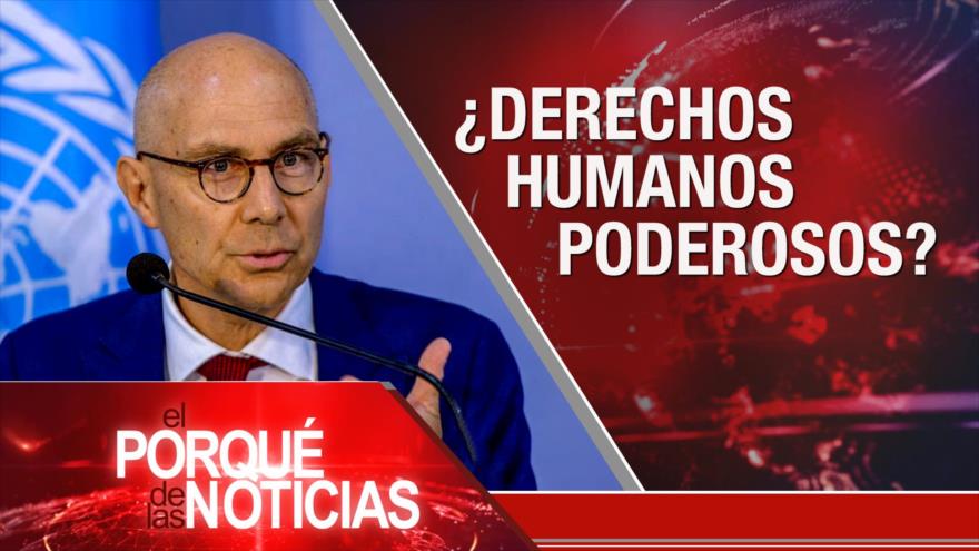 ¿Derechos humanos poderosos? | El Porqué de las Noticias