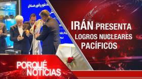 Irán presenta logros nucleares pacíficos | El Porqué de las Noticias