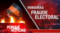 Honduras: Fraude Electoral | El Porqué de las Noticias