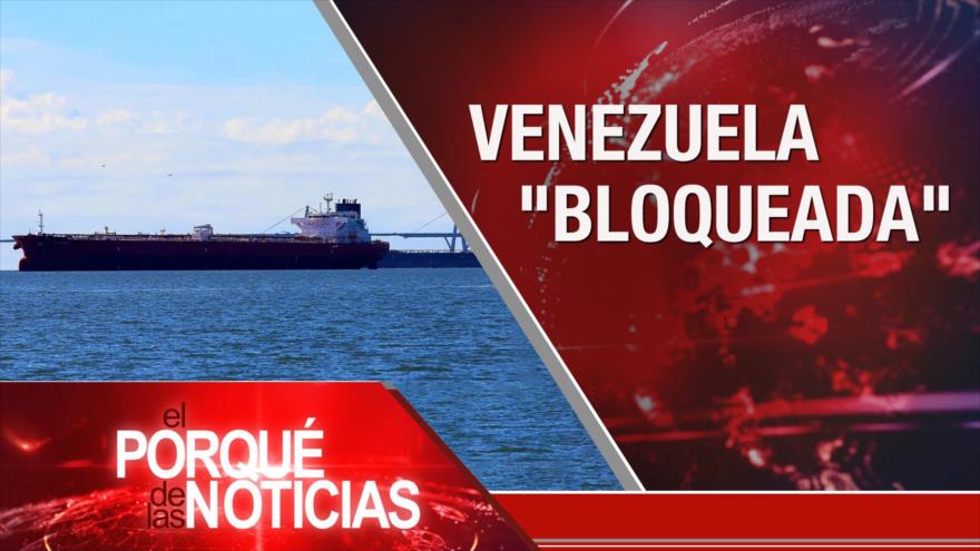 Venezuela bloqueada | El Porqué de las Noticias