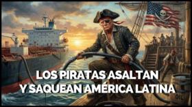 Los piratas asaltan y saquean América Latina | Monoblock