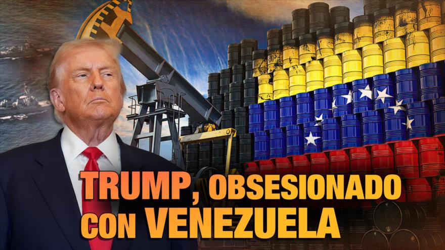 Trump, obsesionado con las riquezas de Venezuela | Detrás de la Razón