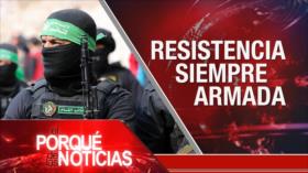 Resistencia siempre armada | El Porqué de las Noticias