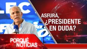 Asfura, ¿Presidente en duda? | El Porqué de las Noticias