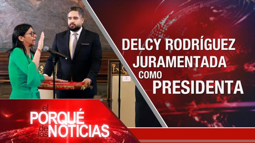  Delcy Rodríguez juramenta como Presidenta | El Porqué de las Noticias