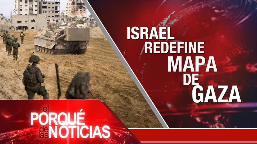 Israel redefine mapa de Gaza | El Porqué de las Noticias