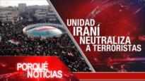 Unidad Iraní neutraliza a terroristas | El Porqué de las Noticias
