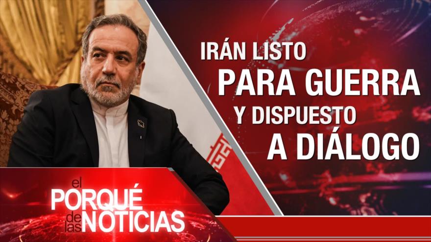 Irán listo parar guerra y dispuesto a diálogo | El Porqué de las Noticias