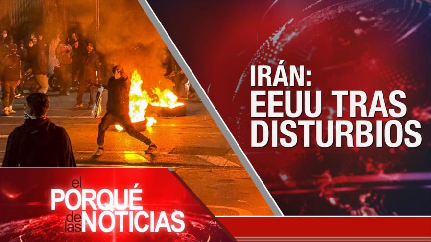 Irán: EEUU tras disturbios | El Porqué de las Noticias