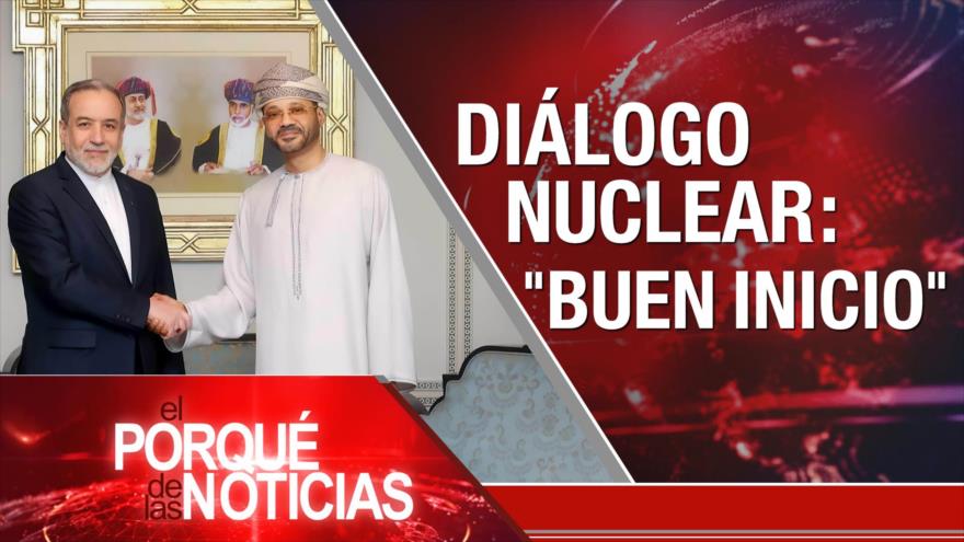 Diálogo nuclear: “Buen inicio” | El Porqué de las Noticias