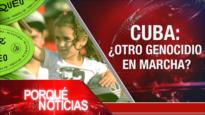 Cuba: ¿Otro genocidio en marcha?| El Porqué de las Noticias