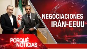Negociaciones Irán-EEUU| El Porqué de las Noticias