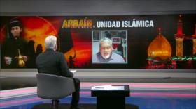 Analistas destacan el Arbaín como símbolo de unidad y resistencia |Programa especial