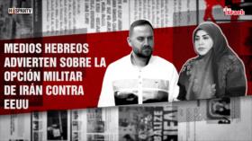 Medios hebreos advierten sobre la opción militar de Irán contra EEUU | Dice Israel