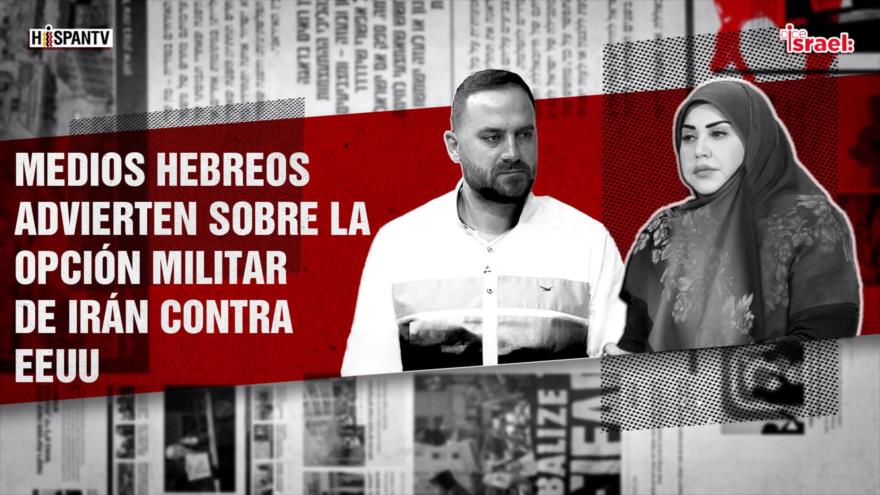 Medios hebreos advierten sobre la opción militar de Irán contra EEUU | Dice Israel