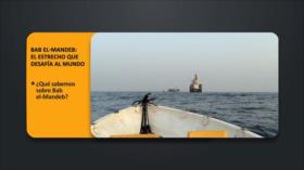 Bab el-Mandeb: El estrecho que desafía al mundo | PoliMedios